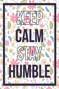 Keep Calm Stay Humble