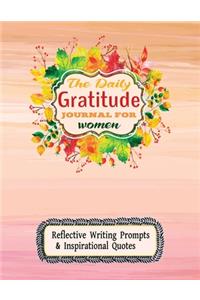 The Daily Gratitude Journal for Women. Reflective Writing Prompts and Inspirational Quotes.