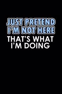 Just pretend I'm not here. That's what I'm doing