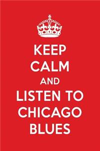 Keep Calm and Listen to Chicago Blues
