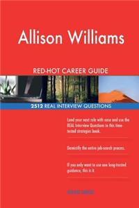 Allison Williams RED-HOT Career Guide; 2512 REAL Interview Questions