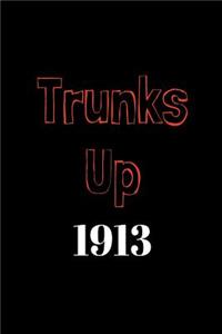 Trunks Up 1913
