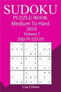 300 Medium to Hard Sudoku Puzzle Book 2019