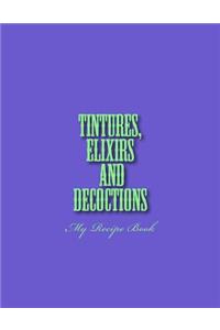 Tinctures, Elixirs and Decoctions