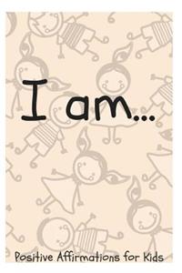 I Am...