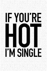 If You're Hot I'm Single