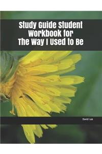 Study Guide Student Workbook for the Way I Used to Be