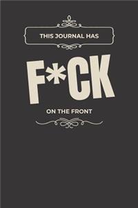 This Journal Has F*uck on the Front: And Sh*t on the Back Just Another Offensive Lined Journal for Contemptuous Young Adults