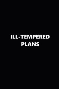 2019 Weekly Planner Funny Theme Ill-Tempered Plans Black White 134 Pages