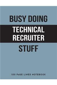 Busy Doing Technical Recruiter Stuff