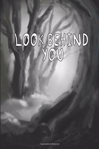 Look Behind You
