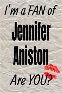 I'm a Fan of Jennifer Aniston Are You? Creative Writing Lined Journal