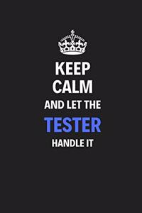 Keep Calm And Let The Tester Handle It