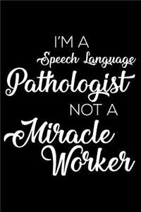 I'm a Speech Language Pathologist Not a Miracle Worker