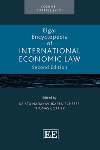Elgar Encyclopedia of International Economic Law: Expanded Edition