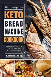 Step-by-Step Keto Bread Machine Cookbook