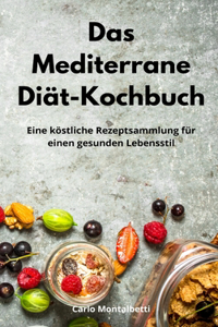 Das Mediterrane Diät-Kochbuch