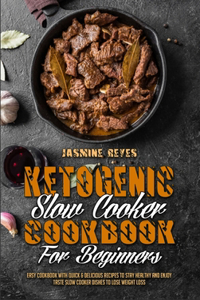 Ketogenic Slow Cooker Cookbook For Beginners