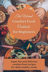 Vibrant Comfort Food Cookbook for Beginners