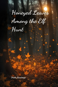 Honeyed Leaves Among the Elf Hunt