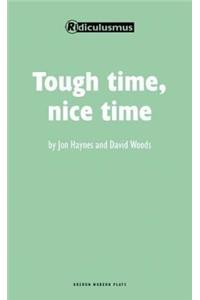 Tough Time, Nice Time