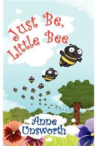 Just Be, Little Bee