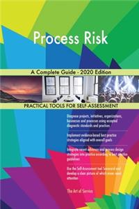 Process Risk A Complete Guide - 2020 Edition