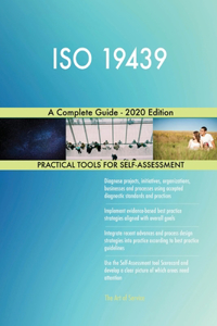 ISO 19439 A Complete Guide - 2020 Edition