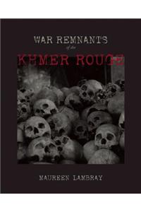 War Remnants Of The Khmer Rouge