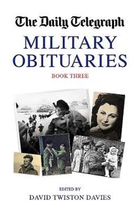 The Daily Telegraph Military Obituaries Book Three