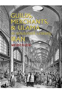Guilds, Merchants, and Ulama in Nineteenth-Century Iran