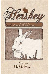 Hershey, a Tale of a Curious House Rabbit
