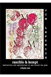 Rascible & Kempt: Meditations and Explorations in and Around the Poem, Vol. 1