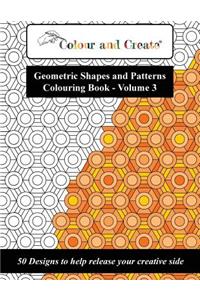 Colour and Create - Geometric Shapes and Patterns Colouring Book, Vol.3