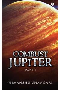 Combust Jupiter - Part I