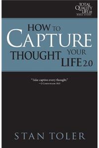 How to Capture Your Thought Life (Tql 2.0 Bible Study Series)