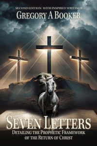 Seven Letters Detailing The Prophetic Framework of the Return of Christ