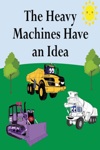 Heavy Machines Have an Idea