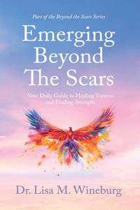 Emerging Beyond The Scars