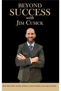 Beyond Success with Jim Cusick