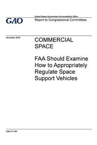 Commercial space, FAA should examine how to appropriately regulate space support vehicles