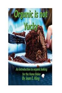 Organic Is Not Yucky