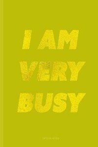 I Am Very Busy Golden Lime Green Composition Notebook