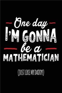 One Day I'm Gonna Be A Mathematician (Just Like My Daddy!)