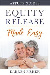 The Astute Guide To Equity Release