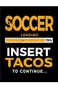 Soccer Loading 75% Insert Tacos To Continue: Soccer Doodle Sketch Book