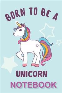 Born to be a Unicorn Notebook