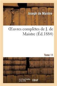 Oeuvres Complètes de J. de Maistre. Tome 11