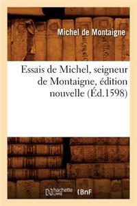 Essais de Michel, Seigneur de Montaigne, Édition Nouvelle (Éd.1598)