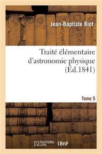 Traité Élémentaire d'Astronomie Physique. Tome 5
